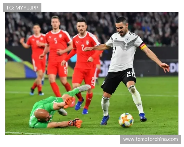 2019年3月21日德国队与塞尔维亚队的精彩对决回顾与分析